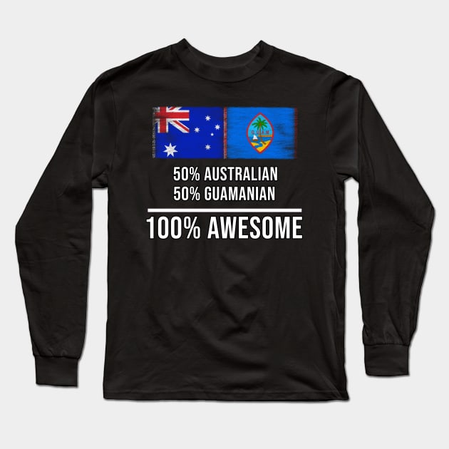 50% Australian 50% Guamanian 100% Awesome - Gift for Guamanian Heritage From Guam Long Sleeve T-Shirt by Country Flags